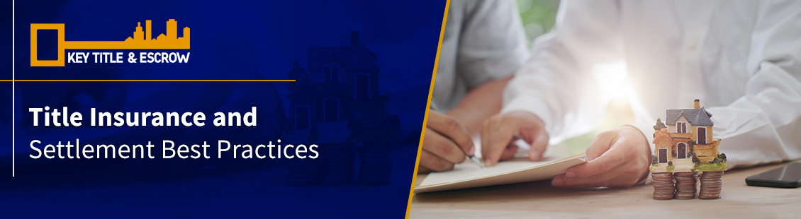 Title Insurance and Settlement Best Practices Real Estate Closing