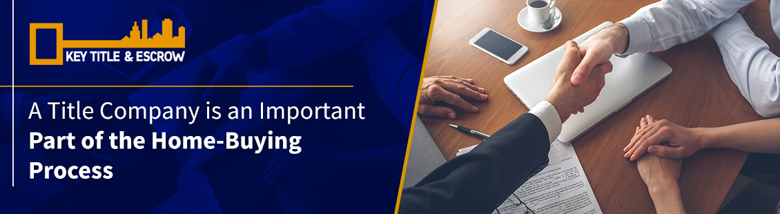 A Title Company is an Important Part of the Home Buying Process Title Company at Closing