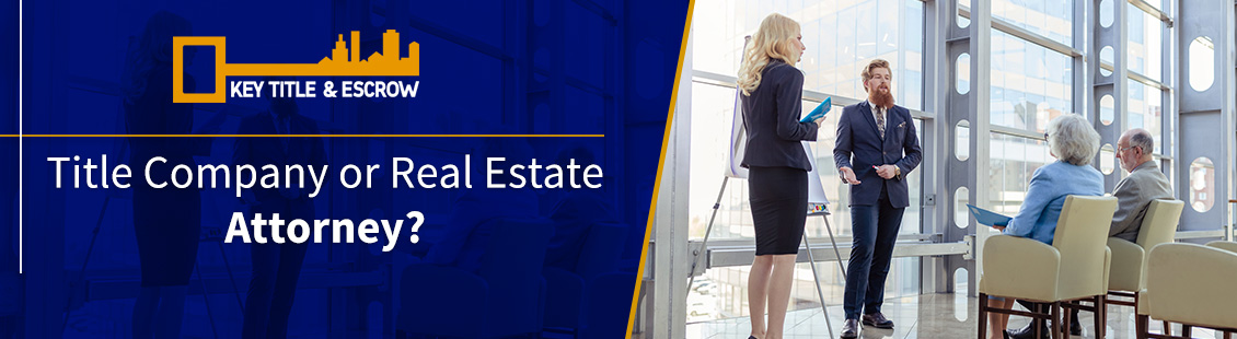 Title Company or Real Estate Attorney. Which is Right for You? Title Company and Real Estate Attorney