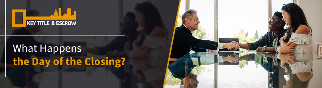 Find Out Everything That Happens the Day of a Real Estate Closing Real Estate Closing