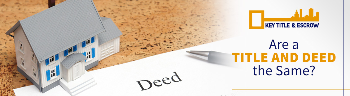 Are a Title and a Deed the Same? Learn the Difference from Key Title & Escrow Property Title