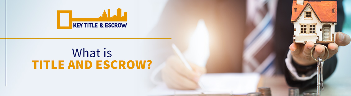 What is Title and Escrow? Title and Escrow Agent