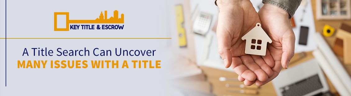 A Title Search Can Uncover Many Issues with a Title Title Search