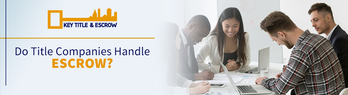 Do Title Companies Handle Escrow? Title Company