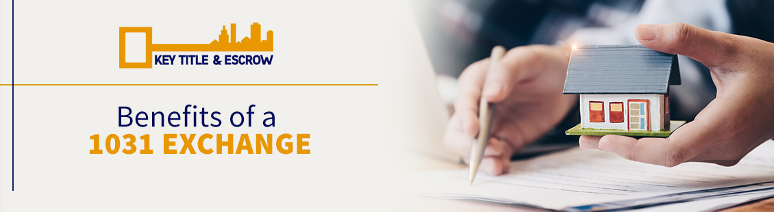 Know the Benefits of a 1031 Exchange from Key Title & Escrow 1031 Exchange