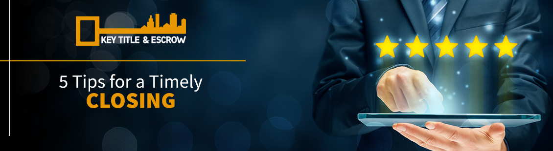 Working with Key Title & Escrow Ensures a Timely Closing Timely Closing