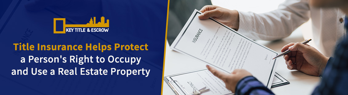 Title Insurance Helps Protect a Person's Right to Occupy a Real Estate Property