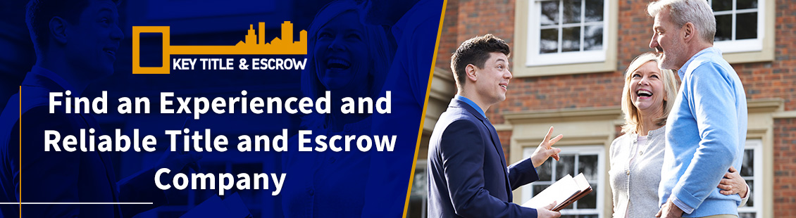 Key Title & Escrow is an Experienced and Reliable Title and Escrow Company in Florida An Experienced and Reliable Title and Escrow Company